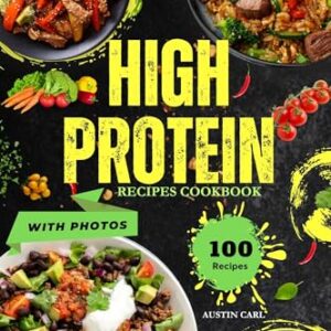 High Protein Recipes Cookbook Delicious 100 Meal Ideas: Discover New O…